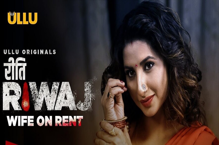 Riti Riwaj Wife On Rent web series from Ullu