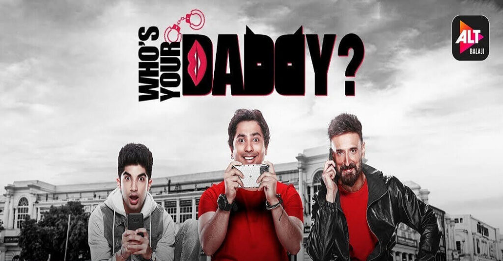 Who’s Your Daddy web series from Alt Balaji