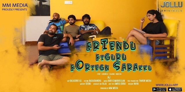 Friend Figure Foriegn Sarakku Tamil Web Series (2020) Jollu App Cast, All Episodes Online, Watch Online