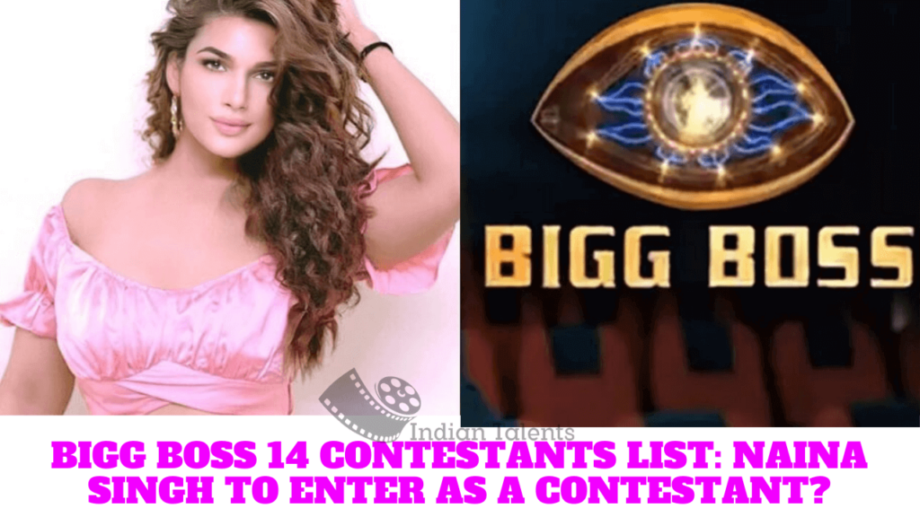 Bigg Boss 14 Contestants List Naina Singh to enter as a Contestant