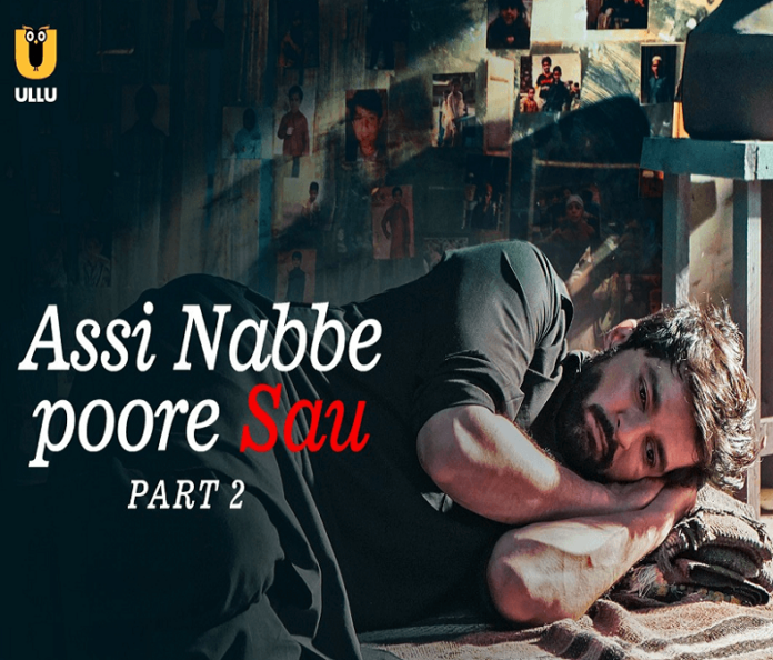 Assi Nabbe Poore Sau Part 2 web series from Ullu