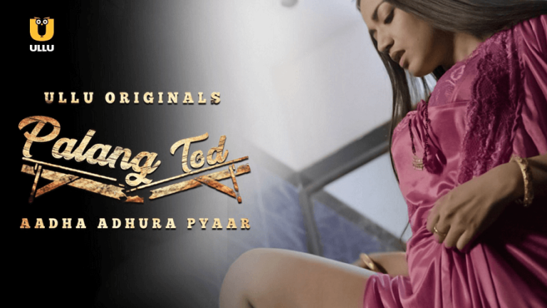 Watch Palang Tod Aadha Adhura Pyaar 2021 Ullu Cast All Episodes Watch Online