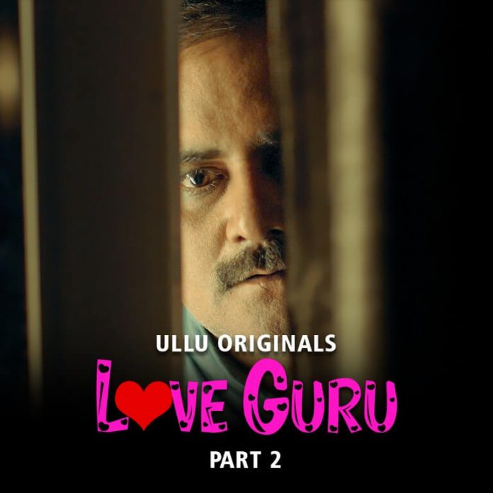 Love Guru Part 2 Web Series (2022) Ullu Cast, Watch Online, Release